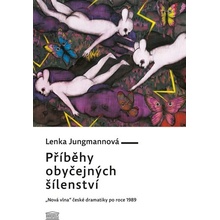 Příběhy obyčejných šílenství - „Nová vlna“ české dramatiky po roce 1989