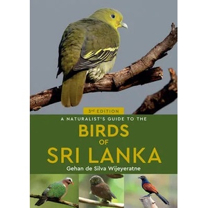 Naturalist's Guide to the Birds of Sri Lanka (3rd edition) | Gehan de Silva Wijeyeratne (ISBN: 9781913679002)