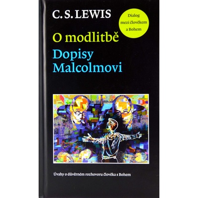 C. S. Lewis: O modlitbě; Dopisy Malcolmovi