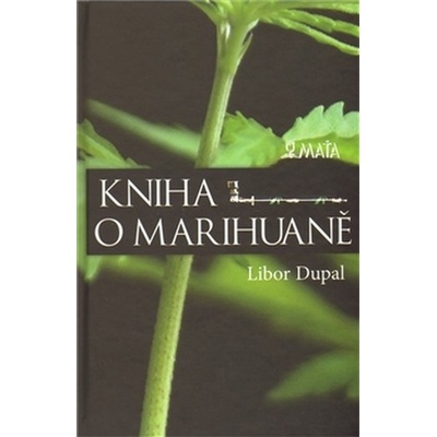 Kniha o marihuaně - Dupal, Libor, Vázaná