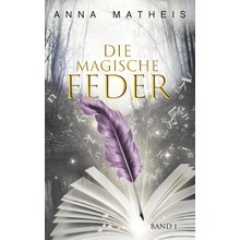 Die magische Feder - Band 1 Matheis AnnaPaperback