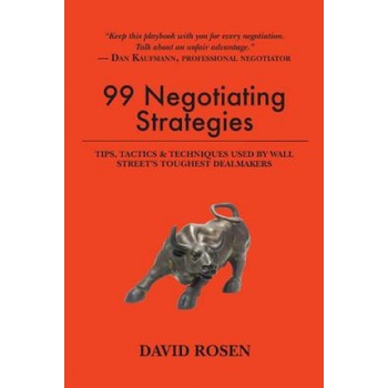 99 Negotiating Strategies: Tips, Tactics & Techniques Used by Wall Street's Toughest Dealmakers
