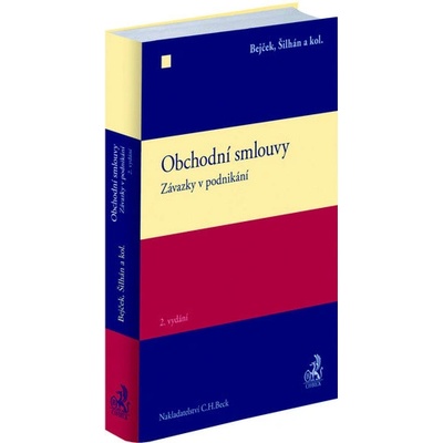 Obchodní smlouvy - Závazky v podnikání - Prof. JUDr. Josef Bejček, Josef Šilhán