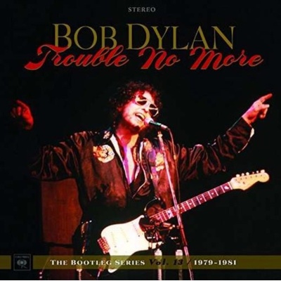 Bob Dylan - The Bootleg Series 13: Trouble No More - 1979 - 1981