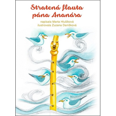 Stratená flauta pána Ananása - Marta Hlušíková, Zuzana Danišková ilustrácie