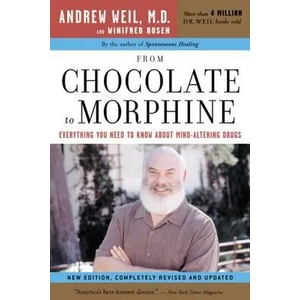 From Chocolate to Morphine: Everything You Need to Know about Mind-Altering Drugs | Andrew Weil, Winifred Rosen (ISBN: 9780618483792)
