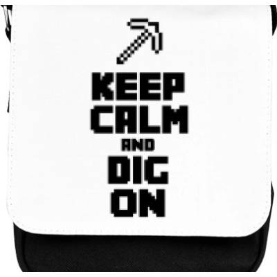 Malá brašna přes rameno Keep calm and dig on