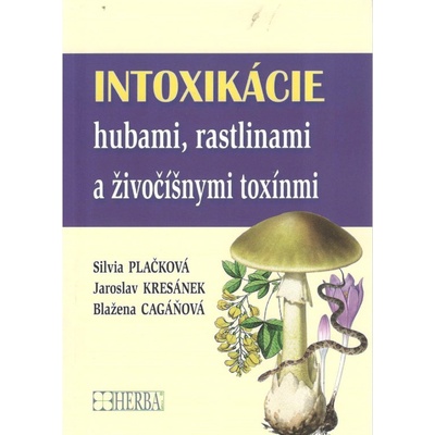 Intoxikácie hubami, rastlinami a živočíšnymi toxínmi - Plačková Silvia a kolektív