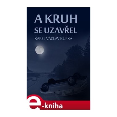 A kruh se uzavřel - Karel Václav Kupka