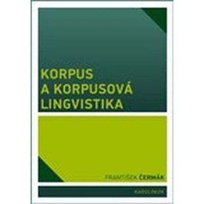Korpus a korpusová lingvistika - František Čermák