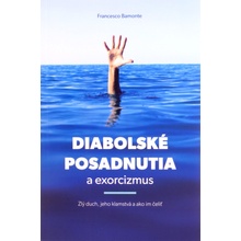 Diabolské posadnutia a exorcizmus - Zlý duch, jeho klamstvá a ako im čeliť
