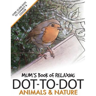 Mum's Book of Relaxing Dot-to-dot: Animals & Nature