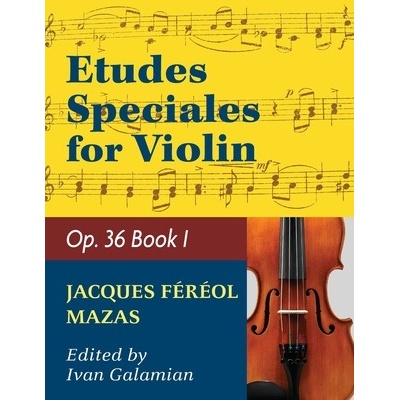 Mazas Jacques Fereol Etudes Speciales, Op. 36, Book 1 Violin solo by Ivan Galamain International Mazas Jacques Fereol