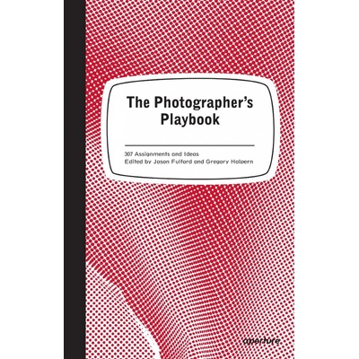 The Photographer's Playbook - Jason Fulford , Gregory Halpern