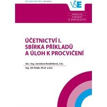 ÚČETNICTVÍ I. SBÍRKA PŘÍKLADŮ A ÚLOH K PROCVIČENÍ - Roubíčková Jaroslava,Pelák Jiří a kol.