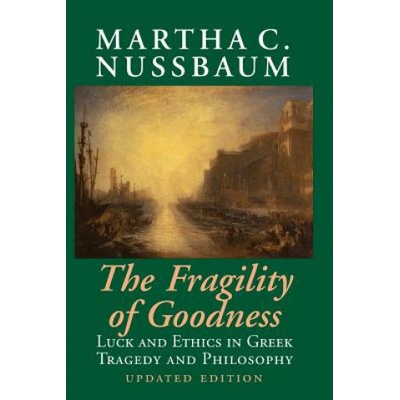 Fragility of Goodness - Luck and Ethics in Greek Tragedy and Philosophy Nussbaum Martha C. Paperback