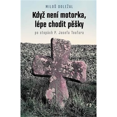 Když není motorka, lépe chodit pěšky