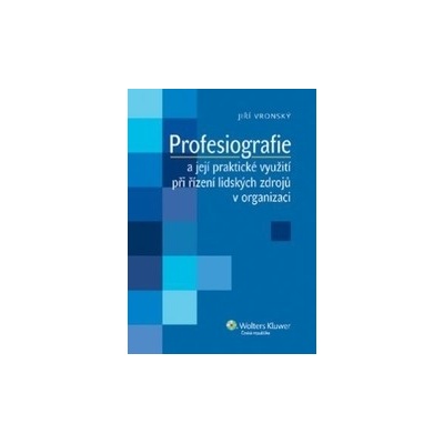 Profesiografie a její praktické využití při řízení lidských zdrojů v organizaci