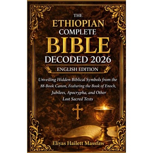 The Ethiopian Complete Bible Decoded 2026 | Eliyas Hailett Massfaw (2026)