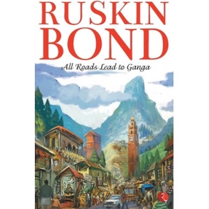 All Roads Lead to Ganga | Ruskin Bond (ISBN: 9788129112132)