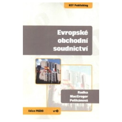 Evropské obchodní soudnictví - Radka MacGregor Pelikánová