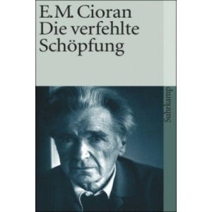Die verfehlte Schöpfung | Emile M. Cioran (ISBN: 9783518370506)