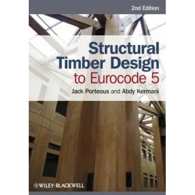 Structural Timber Design to Eurocode 5 2e | Jack Porteous, Abdy Kermani