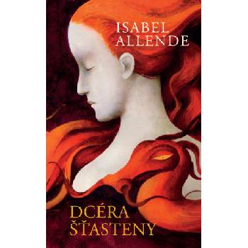 Dcéra šťasteny - Isabel Allende