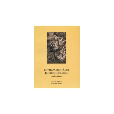 Environmentálne biotechnológie pre hutníkov - Jana Kaduková, Miroslav Štofko