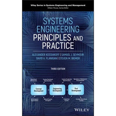Systems Engineering Principles and Practice, Third Edition | Alexander Kossiakoff, Steven M. Biemer, Samuel J. Seymour, David A. Flanigan