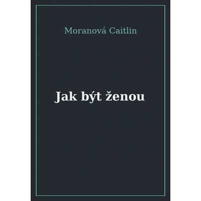 Jak být ženou