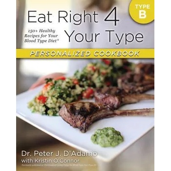 Eat Right 4 Your Type Personalized Cookbook Type B