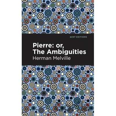 Pierre - Or, the Ambiguities - Herman Melville