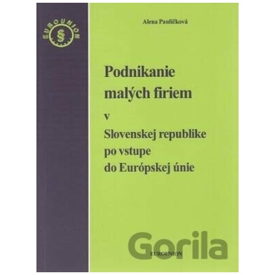 Podnikanie malých firiem v Slovenskej republike po vstupe do Európskej únie - Alena Pauličková