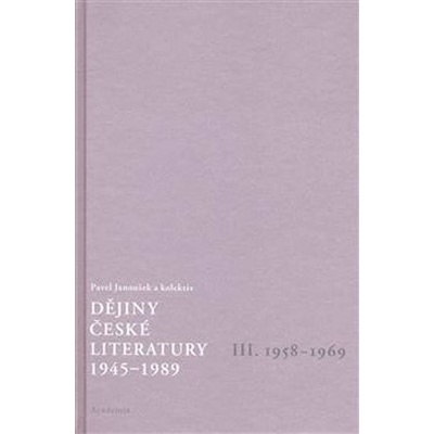 Dějiny české literatury 1945-1989 - III.díl 1958-1969+CD - Janoušek Pavel