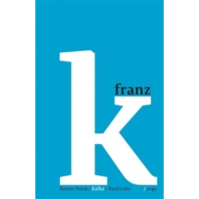 Kafka 1 - Raná léta Reiner Stach CZ