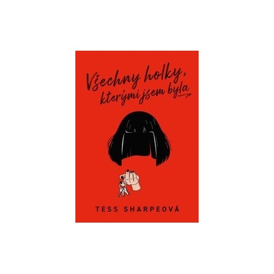 Všechny holky, kterými jsem byla - Tess Sharpe