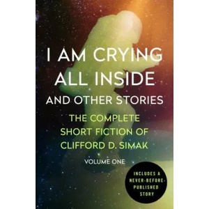 I Am Crying All Inside | Clifford D. Simak (2015)