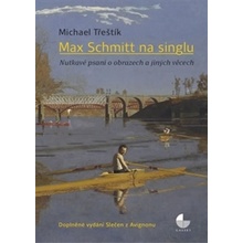 Max Schmitt na singlu - Nutkavé psaní o obrazech a jiných věcech - Michael Třeštík