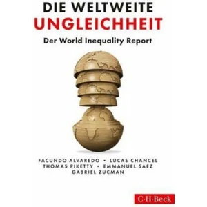 Die weltweite Ungleichheit | Thomas Piketty, Facundo Alvaredo, Lucas Chancel, Emmanuel Saez, Gabriel Zucman (ISBN: 9783406723858)