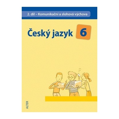 Český jazyk 6.r. 2.díl - Komunikační a slohová výchova Hrdličková H.,Beránková E. Nakladatelství ALTER, s.r.o.