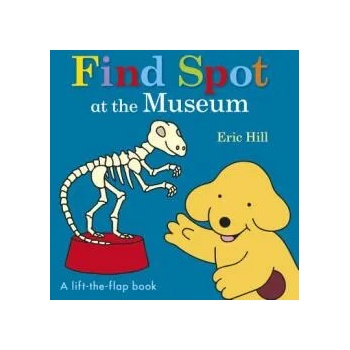 Image 1 of Find Spot at the Museum: A Lift-The-Flap Book | Eric Hill