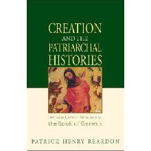 Creation and the Patriarchal Histories: Orthodox Christian Reflections on the Book of Genesis Reardon Patrick HenryPaperback