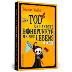 Der Tod und andere Höhepunkte meines Lebens | Sebastian Niedlich (ISBN: 9783862654833)