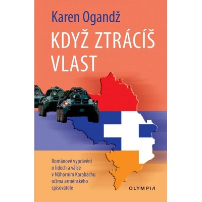 Když ztrácíš vlast - Románové vyprávění o lidech a válce Náhorním Karabachu očima arménského spisovatele - Karen Ogandž