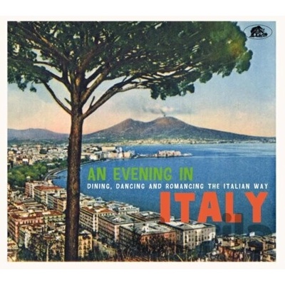 Various Artists - AN EVENING IN ITALY - DINING, DANCING AND ROMANCING THE ITALIAN WAY CD