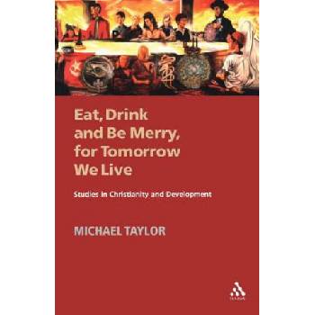 Eat, Drink and Be Merry, for Tomorrow We Live