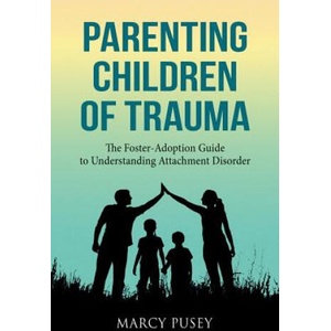 Parenting Children of Trauma | Pusey Marcy Pusey (ISBN: 9781948283076)