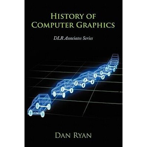 History of Computer Graphics | Daniel L (DLR Associates) Ryan (ISBN: 9781456751166)