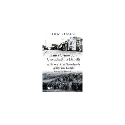 Hanes Cymoedd y Gwendraeth a Llanelli/History of the Gwendraeth Valleys and Llanelli - Owen D. Huw – Hledejceny.cz